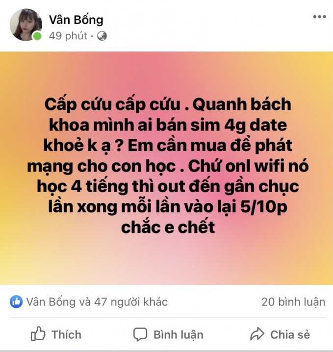 Chị Vân (phụ huynh học sinh) lên mạng xã hội “cầu cứu” để tìm nơi có bán mua sim 4G, hy vọng có mạng “khỏe” để phát cho con học.